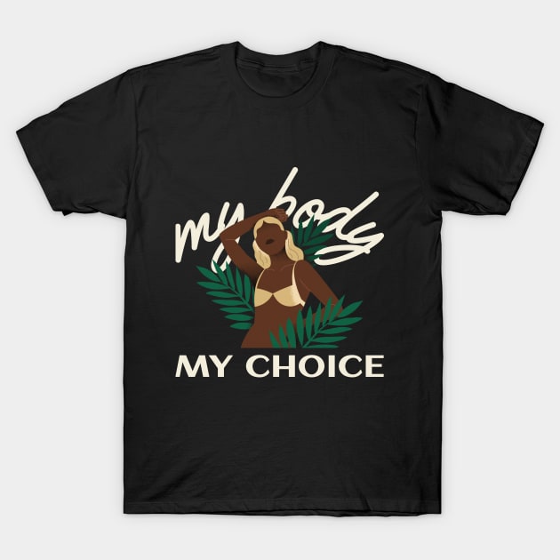 My Body My Choice Self/Female Empowerment T-Shirt by GreenbergIntegrity